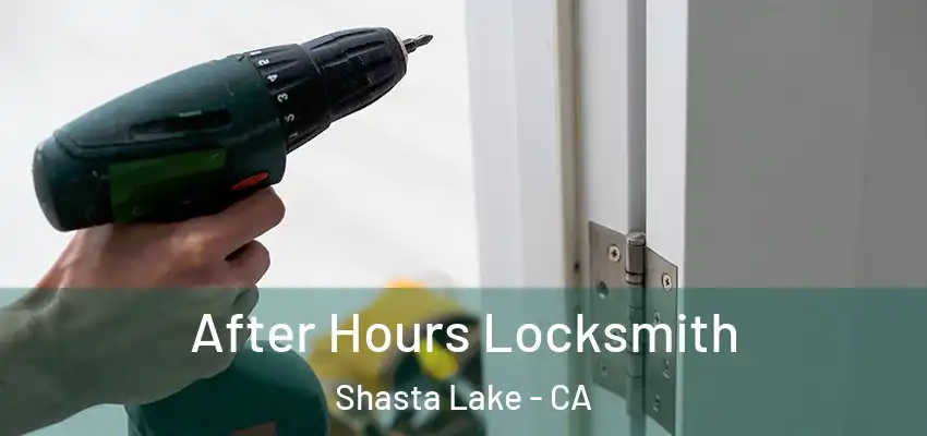  After Hours Locksmith Shasta Lake - CA