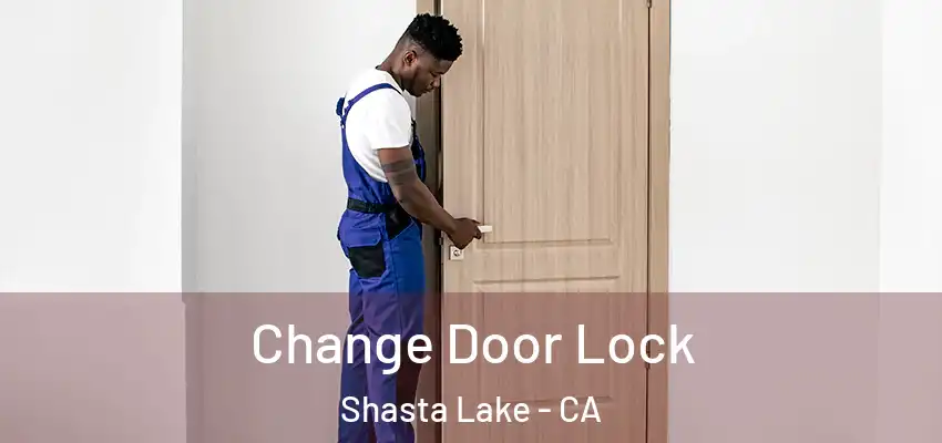  Change Door Lock Shasta Lake - CA