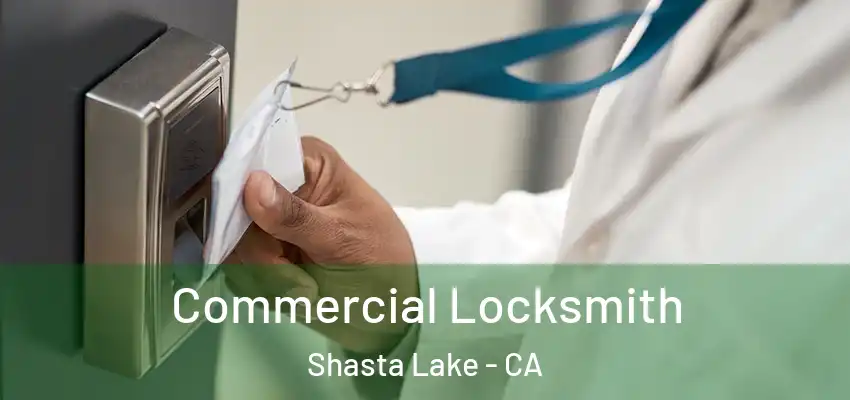 Commercial Locksmith Shasta Lake - CA