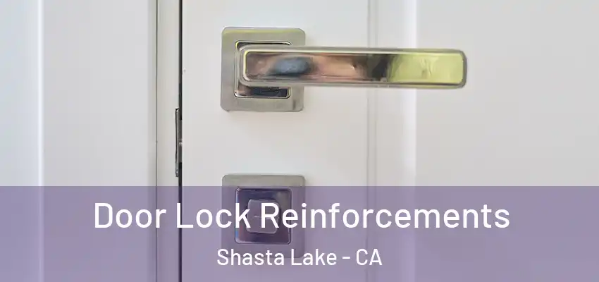  Door Lock Reinforcements Shasta Lake - CA