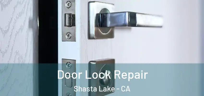  Door Lock Repair Shasta Lake - CA