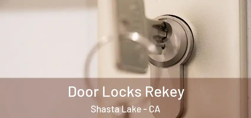  Door Locks Rekey Shasta Lake - CA