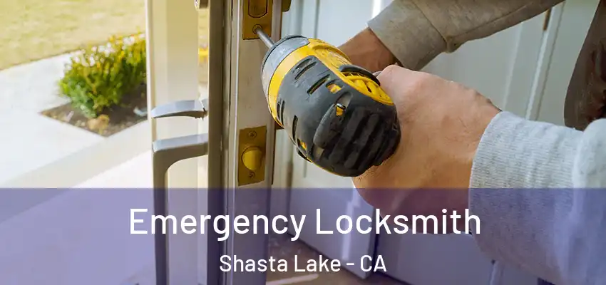 Emergency Locksmith Shasta Lake - CA