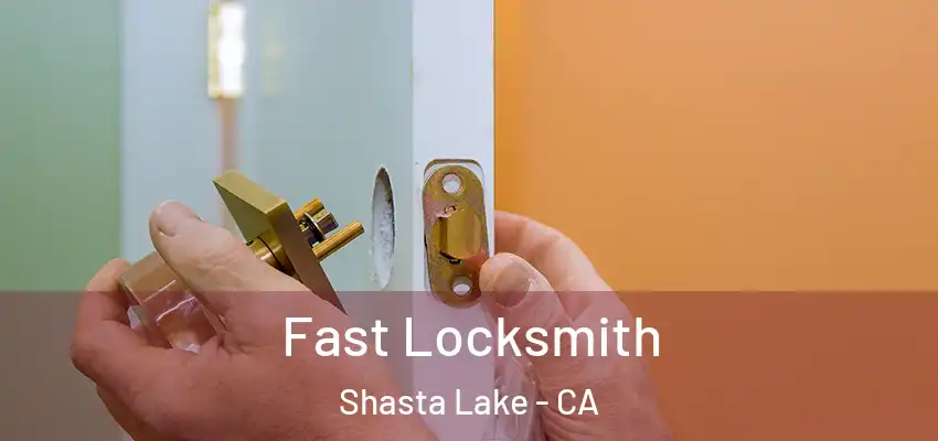  Fast Locksmith Shasta Lake - CA