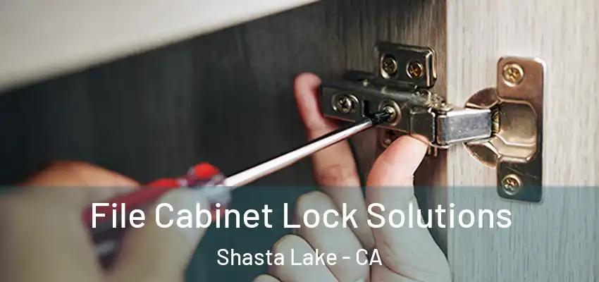 File Cabinet Lock Solutions Shasta Lake - CA