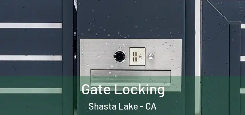  Gate Locking Shasta Lake - CA