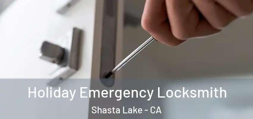 Holiday Emergency Locksmith Shasta Lake - CA