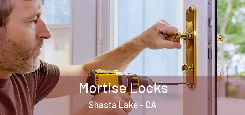  Mortise Locks Shasta Lake - CA