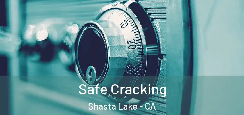  Safe Cracking Shasta Lake - CA