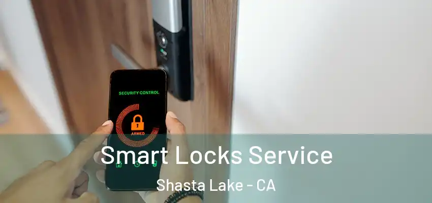  Smart Locks Service Shasta Lake - CA