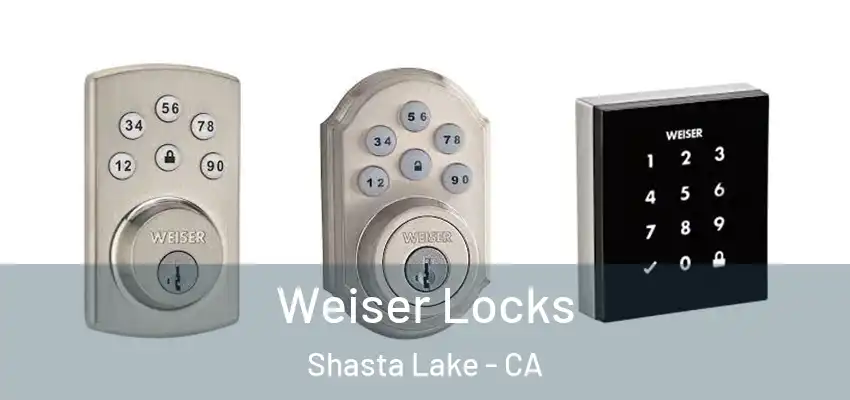  Weiser Locks Shasta Lake - CA