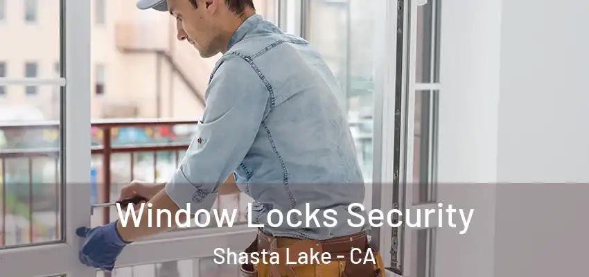 Window Locks Security Shasta Lake - CA